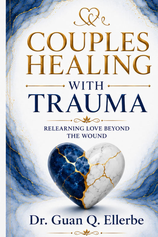 Cover of Couples Healing with Trauma: Relearning Love Beyond the Wound by Dr. Guan Q. Ellerbe